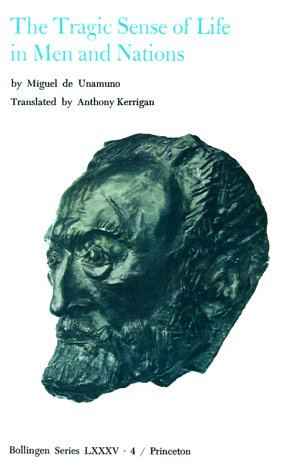 Selected Works of Miguel de Unamuno, Volume 4 The Tragic Sense of Life in Men and Nations  1973 9780691018201 Front Cover