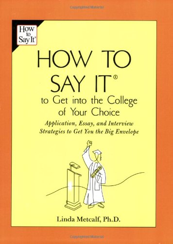 How to Say It to Get into the College of Your Choice Application, Essay, and Interview Strategies to Get You TheBig Envelope  2007 9780735204201 Front Cover