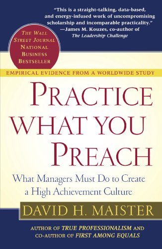 Practice What You Preach What Managers Must Do to Create a High Achievement Culture  2003 9780743223201 Front Cover