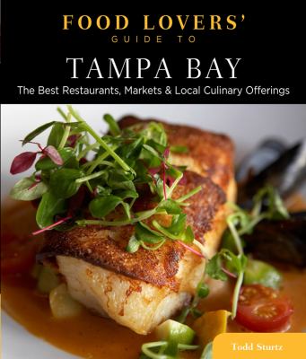 Tampa Bay - Food Lovers' Guide The Best Restaurants, Markets and Local Culinary Offerings N/A 9780762781201 Front Cover