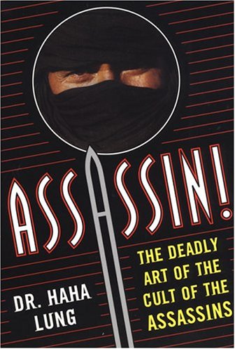 Assassin! the Deadly Art of the Cult of the Assassins The Deadly Art of the Cult of the Assassins  2004 9780806526201 Front Cover