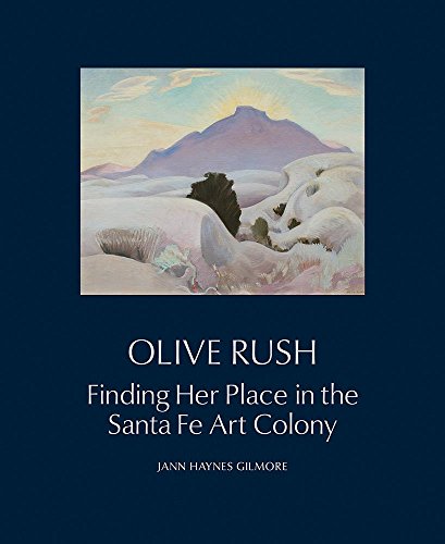 Olive Rush Finding Her Place in the Santa Fe Art Colony  2016 9780890136201 Front Cover
