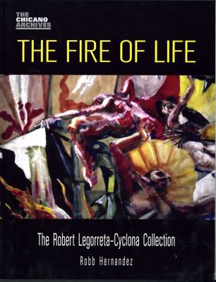 Fire of Life The Robert Legorreta-Cyclona Collection  2008 9780895511201 Front Cover