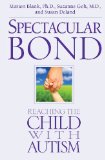 Spectacular Bond Reaching the Child with Autism N/A 9780989546201 Front Cover