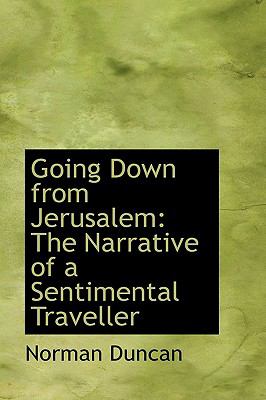 Going Down from Jerusalem: The Narrative of a Sentimental Traveller  2009 9781103640201 Front Cover