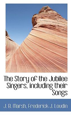 Story of the Jubilee Singers, Including Their Songs  N/A 9781116789201 Front Cover