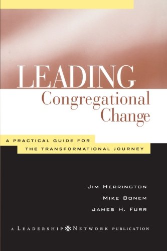 Leading Congregational Change A Practical Guide for the Transformational Journey  2000 9781118446201 Front Cover