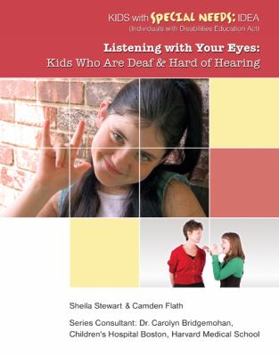 Listening with Your Eyes : Kids Who Are Deaf and Hard of Hearing  2011 9781422219201 Front Cover