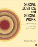 Social Justice and Social Work Rediscovering a Core Value of the Profession  2014 9781452274201 Front Cover