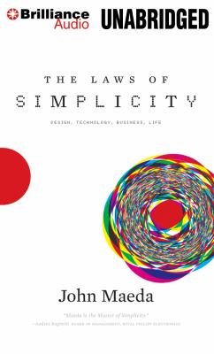 The Laws of Simplicity: Design, Technology, Business, Life  2012 9781455864201 Front Cover
