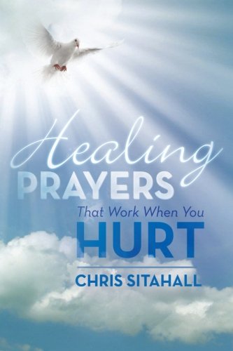 Healing Prayers That Work When You Hurt:   2012 9781479752201 Front Cover