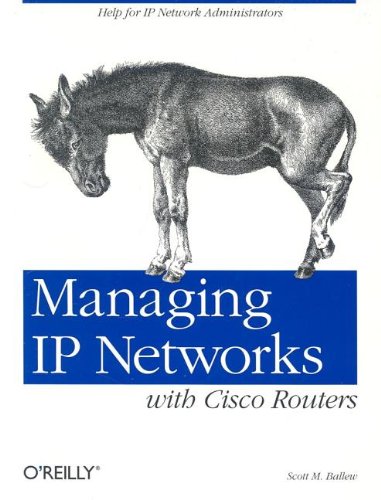 Managing IP Networks with Cisco Routers Help for IP Network Administrators  1997 (Reprint) 9781565923201 Front Cover