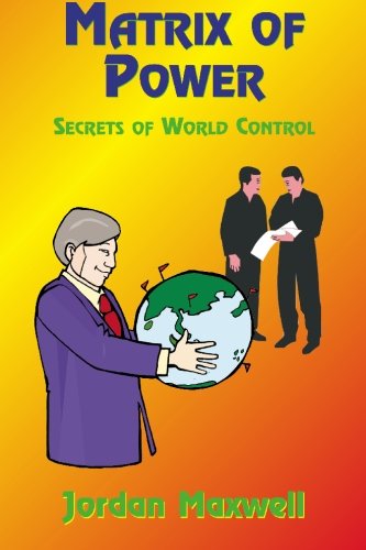 Matrix of Power How the World Has Been Controlled by Powerful People Without Your Knowledge N/A 9781585091201 Front Cover