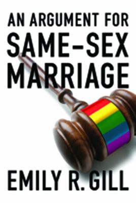 Argument for Same-Sex Marriage Religious Freedom, Sexual Freedom, and Public Expressions of Civic Equality  2015 9781589019201 Front Cover