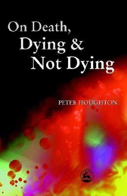 On Death, Dying and Not Dying   2001 9781843100201 Front Cover