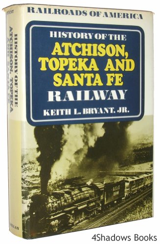 History of the Atchison, Topeka and Santa Fe Railway  1974 9780025179202 Front Cover