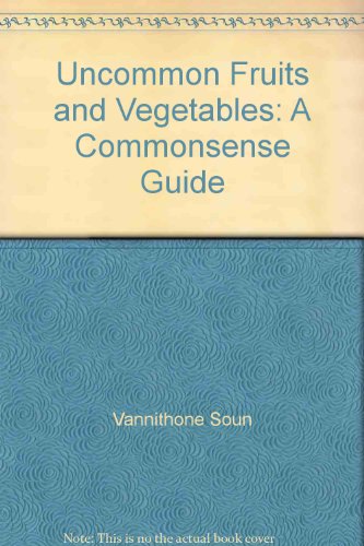 Uncommon Fruits and Vegetables   1986 9780060154202 Front Cover