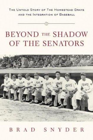 Beyond the Shadow of the Senators The Untold Story of the Homestead Grays and the Integration of Baseball  2003 9780071408202 Front Cover