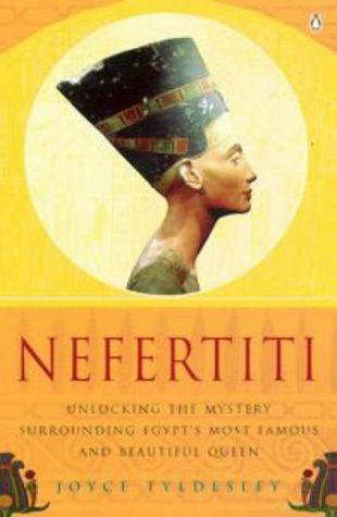 Nefertiti Unlocking the Mystery Surrounding Egypt's Most Famous and Beautiful Queen  1999 9780140258202 Front Cover