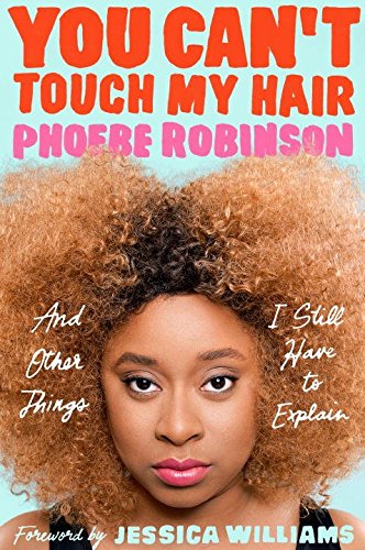 You Can't Touch My Hair: And Other Things I Still Have to Explain  2016 9780143129202 Front Cover