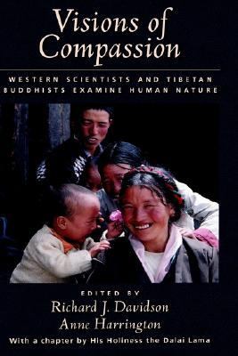 Visions of Compassion Western Scientists and Tibetan Buddhists Examine Human Nature N/A 9780195302202 Front Cover