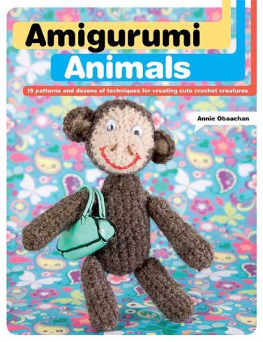 Amigurumi Animals 15 Patterns and Dozens of Techniques for Creating Cute Crochet Creatures N/A 9780312378202 Front Cover
