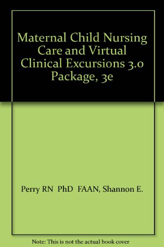 Maternal Child Nursing Care and Virtual Clinical Excursions 3. 0 Package  3rd 2006 9780323031202 Front Cover