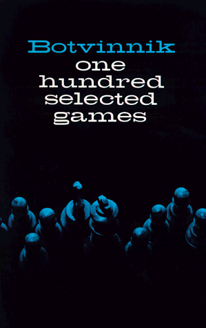 Botvinnik 100 Selected Games Annotated  9780486206202 Front Cover