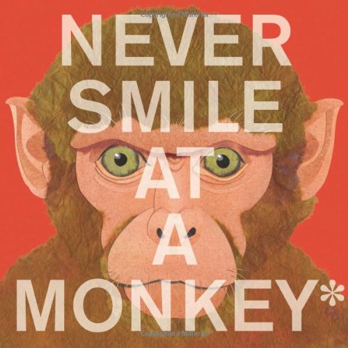 Never Smile at a Monkey And 17 Other Important Things to Remember  2009 9780618966202 Front Cover