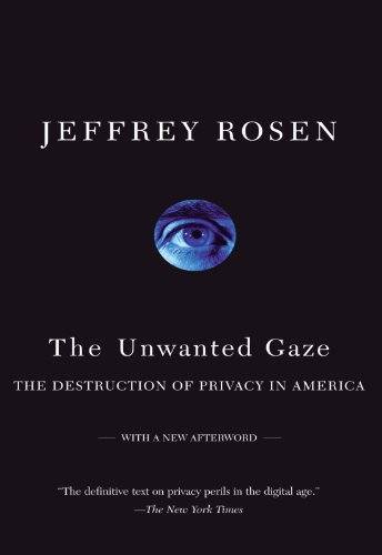 Unwanted Gaze The Destruction of Privacy in America  2001 9780679765202 Front Cover