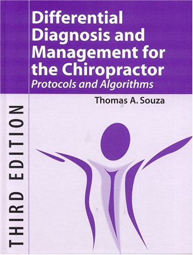 Differential Diagnosis and Management for the Chiropractor Protocols and Algorithms 3rd 2005 (Revised) 9780763732202 Front Cover