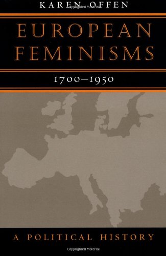 European Feminisms, 1700-1950 A Political History  2000 9780804734202 Front Cover