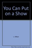 You Can Put on a Show  1975 9780806970202 Front Cover
