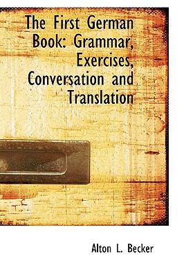 First German Book : Grammar, Exercises, Conversation and Translation  2009 9781103544202 Front Cover