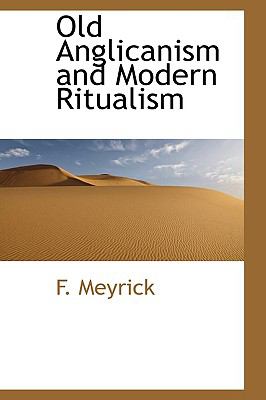 Old Anglicanism and Modern Ritualism  N/A 9781110700202 Front Cover