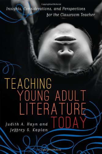 Teaching Young Adult Literature Today Insights, Considerations, and Perspectives for the Classroom Teacher  2012 9781442207202 Front Cover