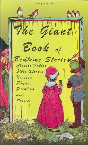 Giant Book of Bedtime Stories Classic Nursery Rhymes, Bible Stories, Fables, Parables, and Stories  2007 9781933769202 Front Cover