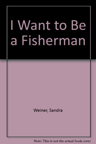 I Want to Be a Fisherman N/A 9780027925203 Front Cover