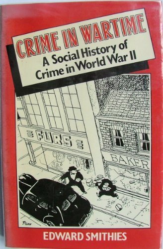 Crime in Wartime : Social History of Crime in World War II  1982 9780043640203 Front Cover