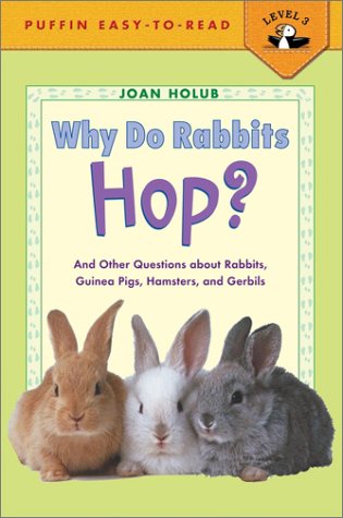 Why Do Rabbits Hop? And Other Questions about Rabbits, Guinea Pigs, Hamsters, and Gerbils  2002 9780142301203 Front Cover