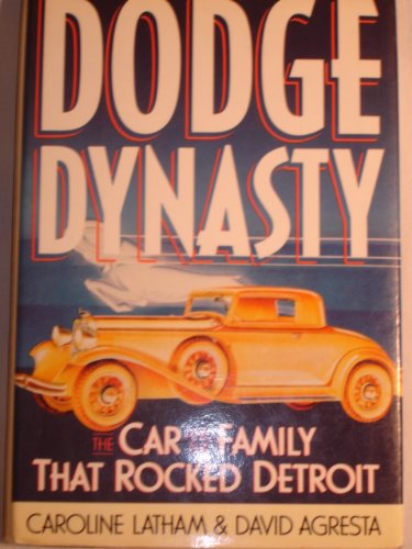 Dodge Dynasty The Car and the Family That Rocked Detroit  1989 9780151253203 Front Cover