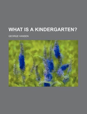 What Is a Kindergarten?  N/A 9780217146203 Front Cover