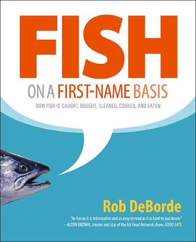 Fish on a First-Name Basis How Fish Is Caught, Bought, Cleaned, Cooked, and Eaten  2006 9780312342203 Front Cover