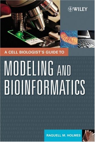 Cell Biologist's Guide to Modeling and Bioinformatics   2007 9780471164203 Front Cover