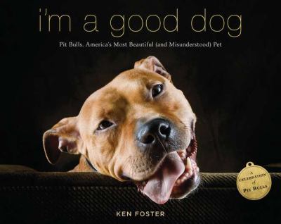 I'm a Good Dog Pit Bulls, America's Most Beautiful (and Misunderstood) Pet N/A 9780670026203 Front Cover
