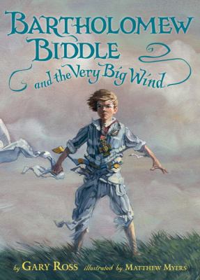 Bartholomew Biddle and the Very Big Wind   2012 9780763649203 Front Cover