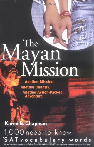 Mayan Mission Another Mission, Another Countr, Another Action-Packed Adventure - 1,000 1,000 Need-To-know Sat Vocabulary Words  2006 9780764598203 Front Cover