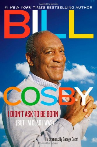 I Didn't Ask to Be Born (but I'm Glad I Was)  2011 9780892969203 Front Cover