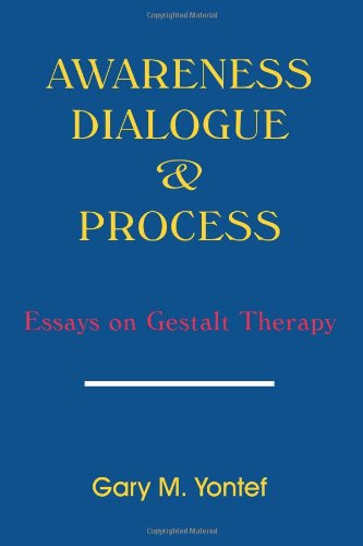 Awareness, Dialogue and Process : Essays on Gestalt Therapy 1st 9780939266203 Front Cover