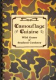 Camouflage Cuisine : Wildgame and Seafood Cookery N/A 9780941162203 Front Cover